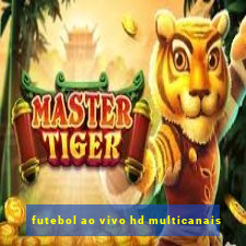 futebol ao vivo hd multicanais